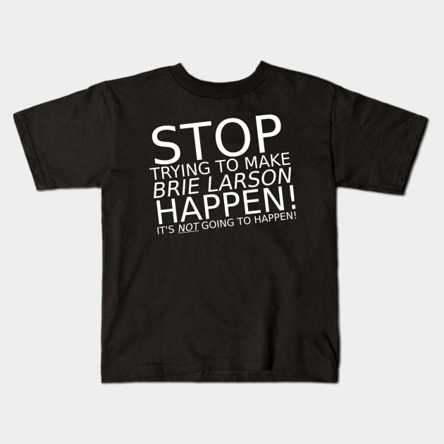 It's NOT going to happen! Kids T-Shirt by TSOL Games